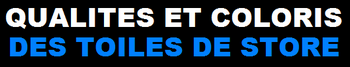 Cliquez ici pour découvrir les qualités et coloris des toiles de store ! Cliquez ici pour découvrir les qualités et coloris des toiles de store !